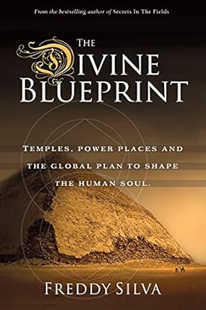 the divine blueprint temples power places and the global plan to shape the human soul 1st edition freddy
