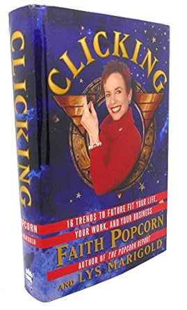 clicking 16 trends to future fit your life your work and your business 1st edition faith popcorn ,lys