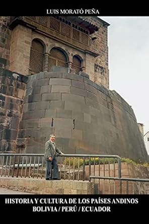 historia y cultura de los paises andinos bolivia / peru / ecuador 1st edition luis morato pena 1723097152,