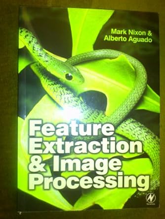 feature extraction and image processing 1st edition mark nixon ,alberto s aguado 0750650788, 978-0750650786