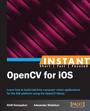instant opencv for ios 1st edition kirill kornyakov ,alexander shishkov 1782163840, 978-1782163848