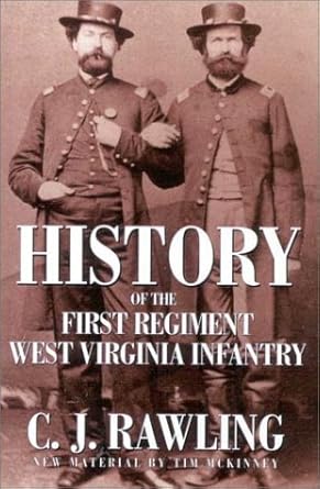 history of the first regiment west virginia infantry 1st edition c j rawling ,tim mckinney 1891852183,