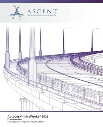 autodesk infraworks 2023 fundamentals 1st edition ascent center for technical knowledge 1959504258,
