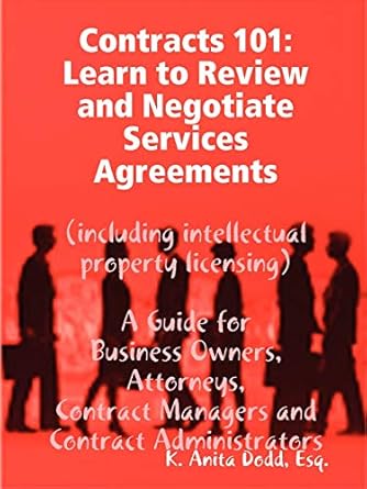 contracts 101 learn to review and negotiate services agreements 1st edition esq k anita dodd 0578025701,