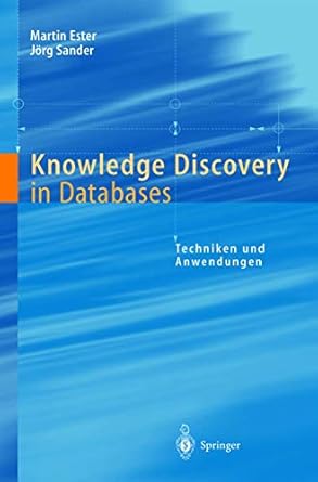 knowledge discovery in databases techniken und anwendungen 1st edition martin ester ,jorg sander 3540673288,