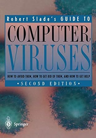 guide to computer viruses how to avoid them how to get rid of them and how to get help 1st edition robert
