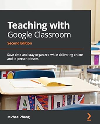 teaching with google classroom save time and stay organized while delivering online and in person classes 1st