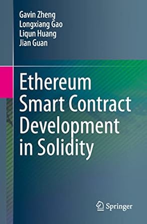 ethereum smart contract development in solidity 1st edition gavin zheng ,longxiang gao ,liqun huang ,jian