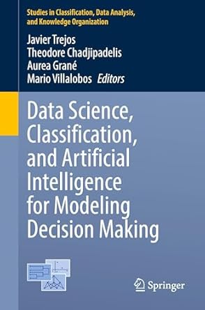 data science classification and artificial intelligence for modeling decision making 1st edition javier