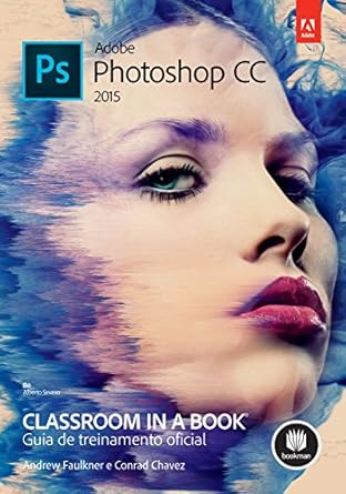 adobe photoshop cc 2015 classroom in a book guia de treinamento oficial 1st edition andrew faulkner