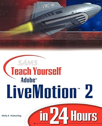 sams teach yourself adobe livemotion 2 in 24 hours 1st edition molly holzschlag 0672323125, 978-0672323126