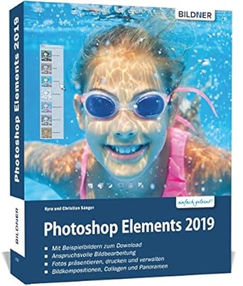 photoshop elements 2019 das umfangreiche praxisbuch leicht verstandlich und komplett in farbe 1st edition