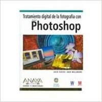 tratamiento digital de la fotografia con photoshop/ how to wow photoshop for photography 1st edition jack