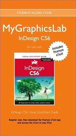 mygraphicslab indesign course + indesign cs6 visual quickstart guide 1st edition peachpit press 0133089967,