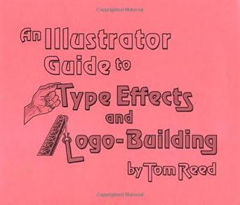an adobe illustrator guide to type effects and logo building 1st edition tom reed 0966115406, 978-0966115406