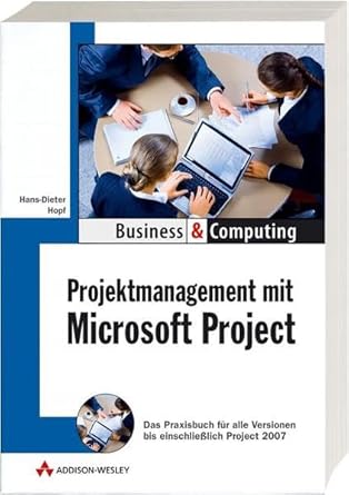 projektmanagement mit ms project das praxisbuch fur die versionen 2000 2002 2003 und 2007 1st edition hans