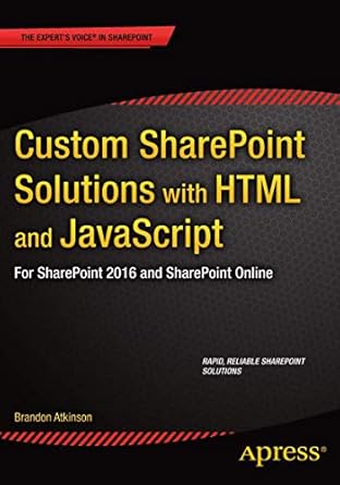 custom sharepoint solutions with html and javascript for sharepoint 2013 and sharepoint online 1st edition