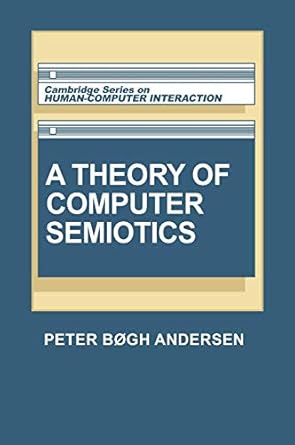 a theory of computer semiotics semiotic approaches to construction and assessment of computer systems 1st