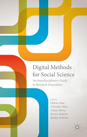 digital methods for social science an interdisciplinary guide to research innovation 1st edition steven