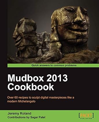 mudbox 2013 cookbook 1st edition roland jeremy ,sagar patel 1849691568, 978-1849691567