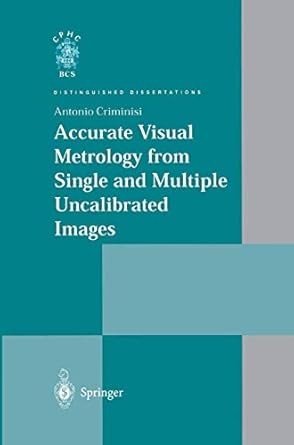 accurate visual metrology from single and multiple uncalibrated images 1st edition antonio criminisi