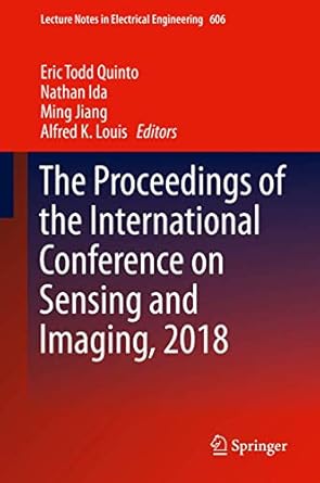 the proceedings of the international conference on sensing and imaging 2018 1st edition eric todd quinto