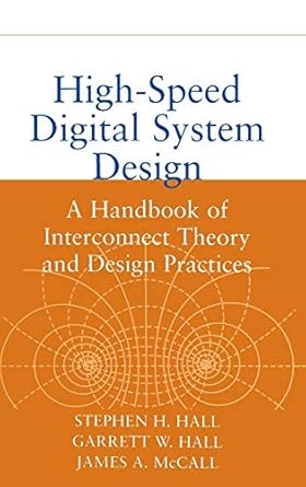 high speed digital system design a handbook of interconnect theory and design practices 1st edition stephen h