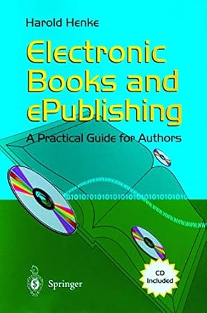 electronic books and epublishing a practical guide for authors 1st edition harold henke 1852334355,
