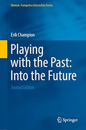 playing with the past into the future 1st edition erik champion 3031109317, 978-3031109317