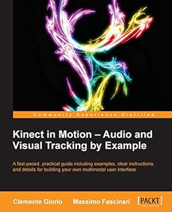 kinect in motion audio and visual tracking by example 1st edition clemente giorio ,massimo fascinari