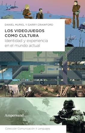 los videojuegos como cultura identidad y experiencia en el mundo actual 1st edition daniel muriel ,garry