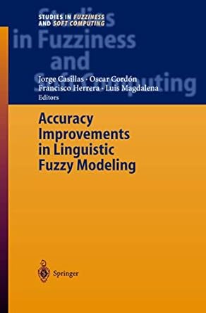 accuracy improvements in linguistic fuzzy modeling 1st edition jorge casillas ,o cordon ,francisco herrera