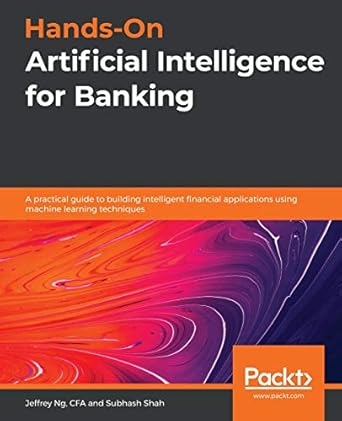 hands on artificial intelligence for banking a practical guide to building intelligent financial applications