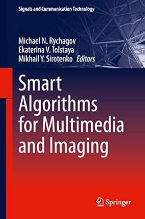 smart algorithms for multimedia and imaging 1st edition michael n rychagov ,ekaterina v tolstaya ,mikhail y