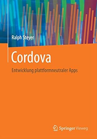 cordova entwicklung plattformneutraler apps 1st edition ralph steyer 3658167238, 978-3658167233