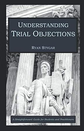 understanding trial objections 1st edition ryan stygar 1693470969, 978-1693470967
