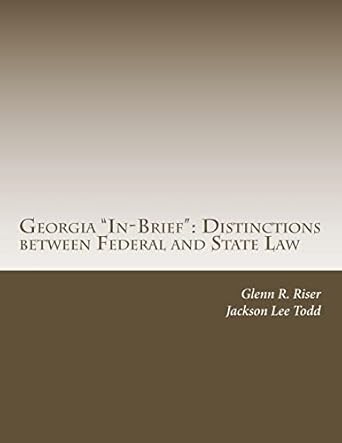georgia in brief distinctions between federal and state law 1st edition glenn r riser ,jackson lee todd