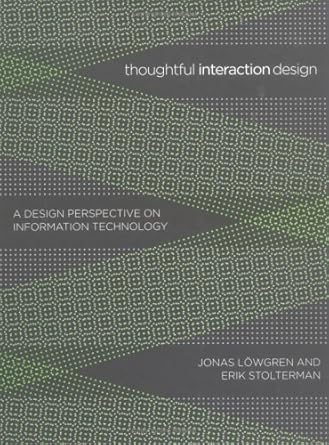 thoughtful interaction design a design perspective on information technology 1st edition jonas lowgren ,erik