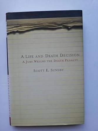 a life and death decision a jury weighs the death penalty 1st edition scott e sundby 1403961182,