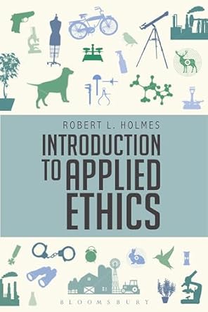 introduction to applied ethics 1st edition robert l holmes 1350029815, 978-1350029811
