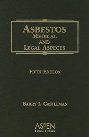 asbestos medical and legal aspects 1st edition barry i castleman 0735552606, 978-0735552609