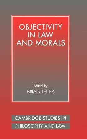 objectivity in law and morals 1st edition brian leiter 0521554306, 978-0521554305