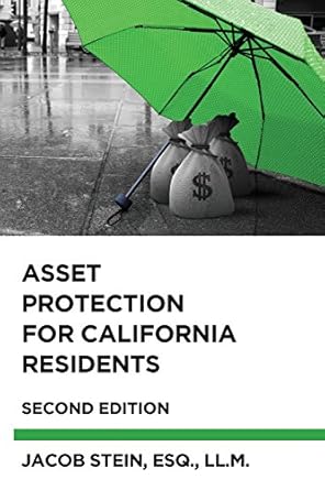 asset protection for california residents 1st edition jacob stein 0983978077, 978-0983978077