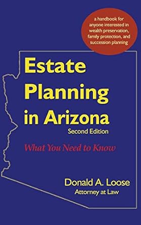 estate planning in arizona what you need to know 1st edition donald a loose 160494000x, 978-1604940008