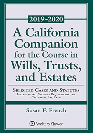 a california companion for the course in wills trusts and estates selected cases and statutes including all