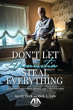 dont let dementia steal everything avoid mistakes save money and take control 1st edition kerry r peck ,rick