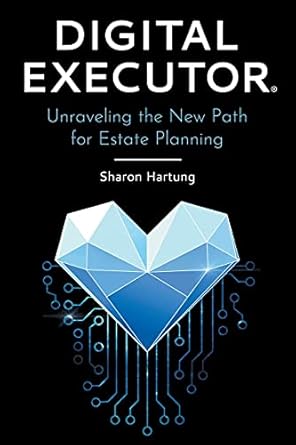 digital executor unraveling the new path for estate planning 1st edition sharon hartung 1039113354,