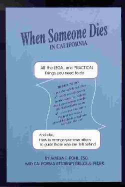 when someone dies in california all the legal and practical things you need to do 1st edition amelia e pohl