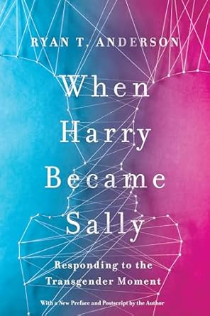 when harry became sally responding to the transgender moment 1st edition ryan t anderson 1641770481,