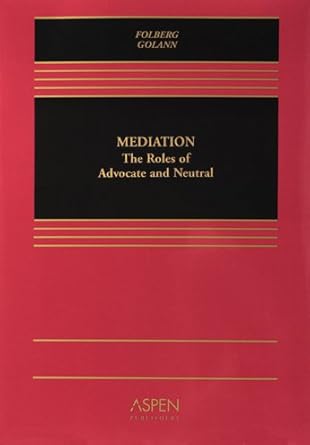 mediation the roles of advocate and neutral 1st edition dwight golann ,jay folberg 0735540160, 978-0735540163